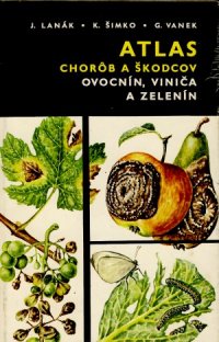 Atlas chorôb a škodcov ovocnín, viniča a zelenín