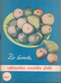 Zo života odtrhnutého ovocného plodu