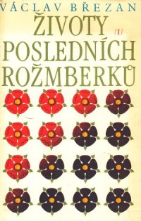 Životy posledních Rožmberků I. - II.