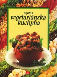 Chutná vegetariánska kuchyňa