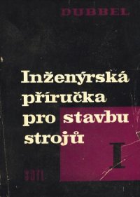 Inženýrska příručka pro stavbu strojů I. - II.