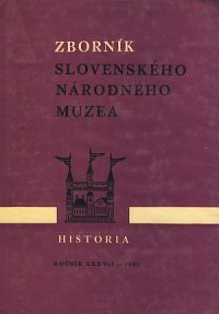Zborník Slovenského Národného Múzea- História, ročník LXXVII-1983