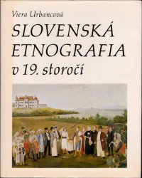 Slovenská etnografia v 19. storočí : vývoj názorov na slovenský ľud