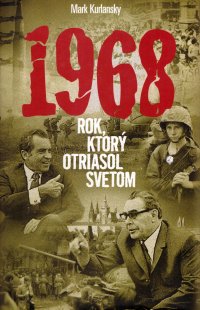 1968 : rok, ktorý otriasol svetom