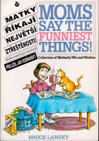 Matky říkají největší ztřeštěnosti