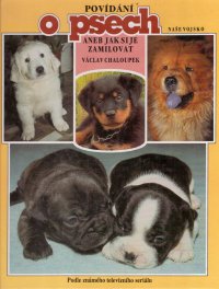 Povídání o psech, aneb, Jak si je zamilovat