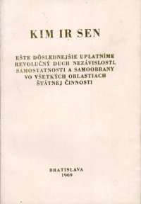 Ešte dôslednejšie uplatníme revolučný duch nezávislosti, samostatnosti a samoobrany vo všetkých oblastiach štátnej činnosti