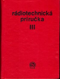 Rádiotechnická príručka III.