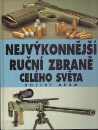 Nejvýkonnější ruční zbraně celého světa