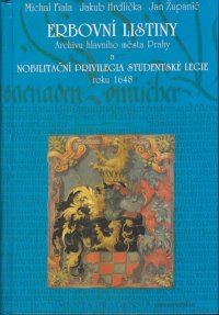 Erbovní listiny Archivu hlavního města Prahy a Nobilitační privilegia studentské legie roku 1648