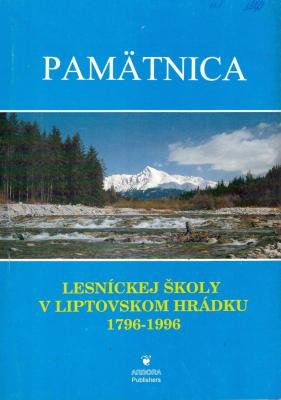 Pamätnica lesníckej školy v Liptovskom Hrádku 1796-1996