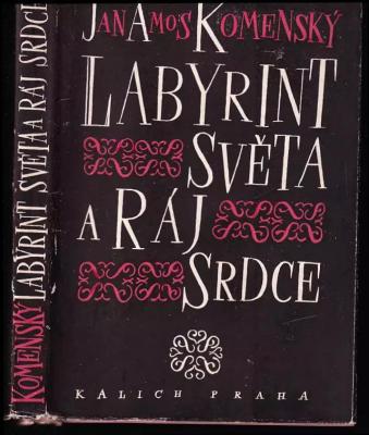 Labyrint světa a ráj srdce, to jest: Světlé vymalování, kterak v tom světě a věcech jeho všechněch nic není než matení