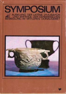Symposium Ausklang der Laténe - Zivilisation und Anfänge der germanischen Besedlung im mittleren Donaugebiet
