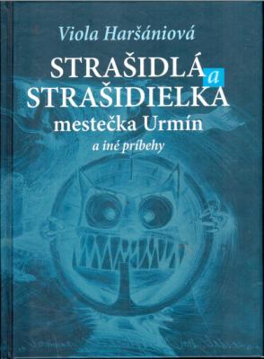 Strašidlá a strašidielka mestečka Urmín a iné príbehy