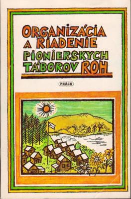 Organizácia a riadenie pionierskych táborov ROH
