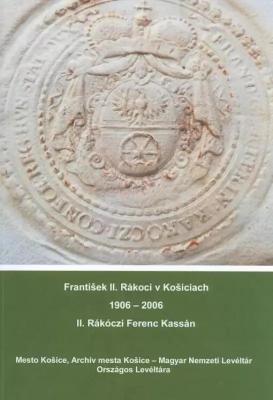 František II. Rákoci v Košiciach 1906-2006