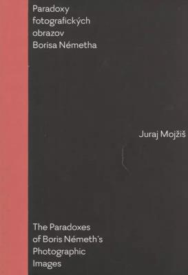 Paradoxy fotografických obrazov Borisa Németha