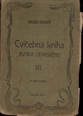 Cvičebná kniha jazyka latinského pro třetí třídu gymnasijní a reálných gymnasií