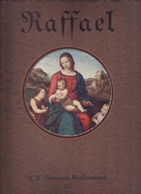 Raffael. Zehn farbige Wiedergaben seiner Hauptwerke