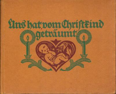 Uns hat vom Christkind geträumt : Ene Weihnachtsgeschichte. Erzählt von Anneliese S. Bergenthal, gemalt von Josef Madlener.