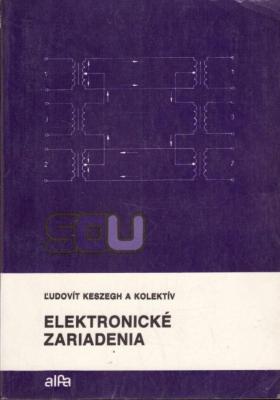 Elektronické zariadenia pre 2. ročník SOU študijného odboru elektrotechnika a 3. ročník študijného odboru mechanik-elektronik ; Aut. Ľudovít Keszegh, Zoltán Wolner, Ján Čuchran, Oldřich Netušil, František Kupkovič