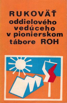 Rukoväť oddielového vedúceho v pionierskom tábore ROH