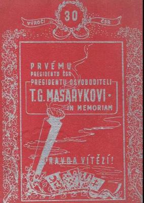 Prvému prezidentu ČSR presidentu osvoboditeli T.G. Masarykovi in memoriam