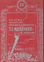 Prvému prezidentu ČSR presidentu osvoboditeli T.G. Masarykovi in memoriam