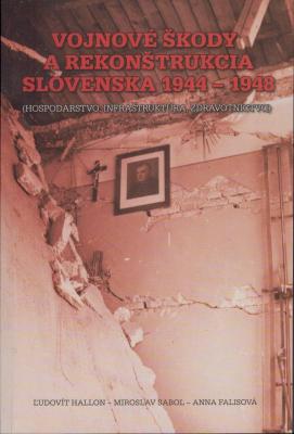 Vojnové škody a rekonštrukcia Slovenska 1944-1948