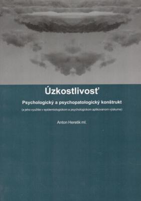 Úzkostlivosť - psychologický a psychopatologický konštrukt  (a jeho využitie v epidemiologickom a psychologickom aplikovanom výskume)