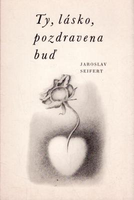 Ty, lásko, pozdravena buď