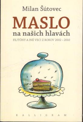 Maslo na našich hlavách