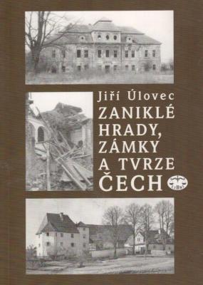 Zaniklé hrady, zámky a tvrze Čech