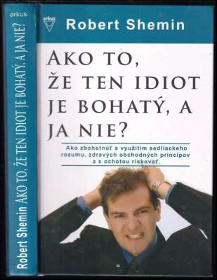 Ako to, že ten idiot je bohatý, a ja nie?