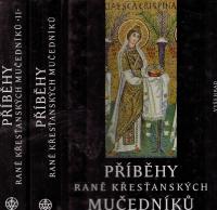 Příběhy raně křesťanských mučedníků I. - II.