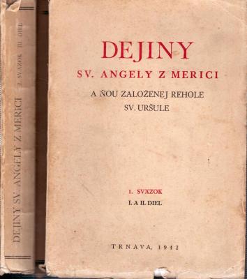 Dejiny sv. Angely z Merici a ňou založenej rehole sv. Uršule I. - II. sväzok