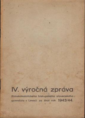IV. výročná zpráva Rímskokatolíckeho biskupského slovenského gymnázia v Levoči za škol. rok 1943/43