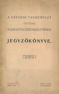 A Szegedi Tankerület ötödik igazgatói értekezletének jegyzőkönyve